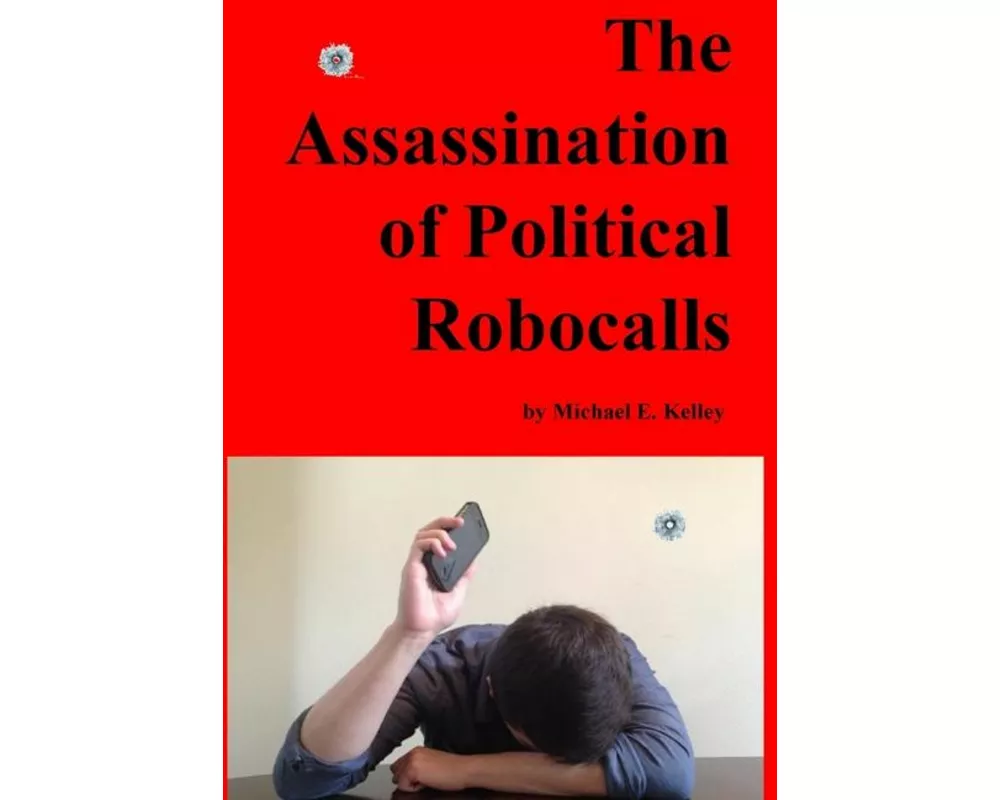 The Assassination of Political Robocalls