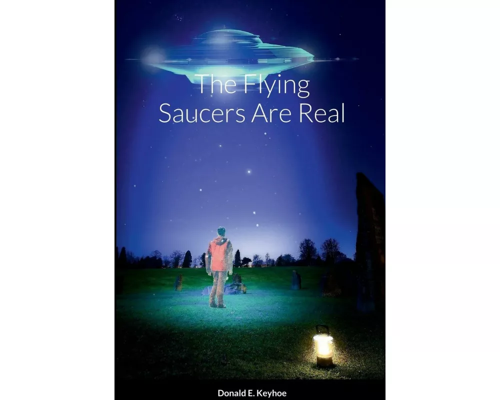 The Flying Saucers Are Real