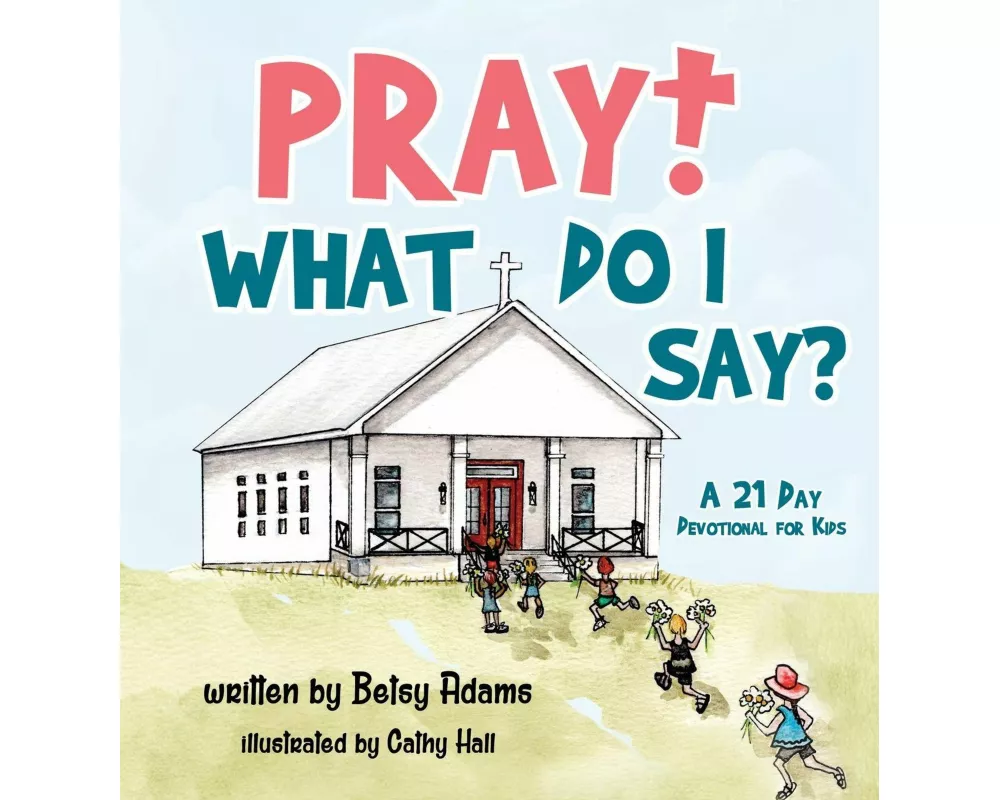 Pray! What Do I Say?