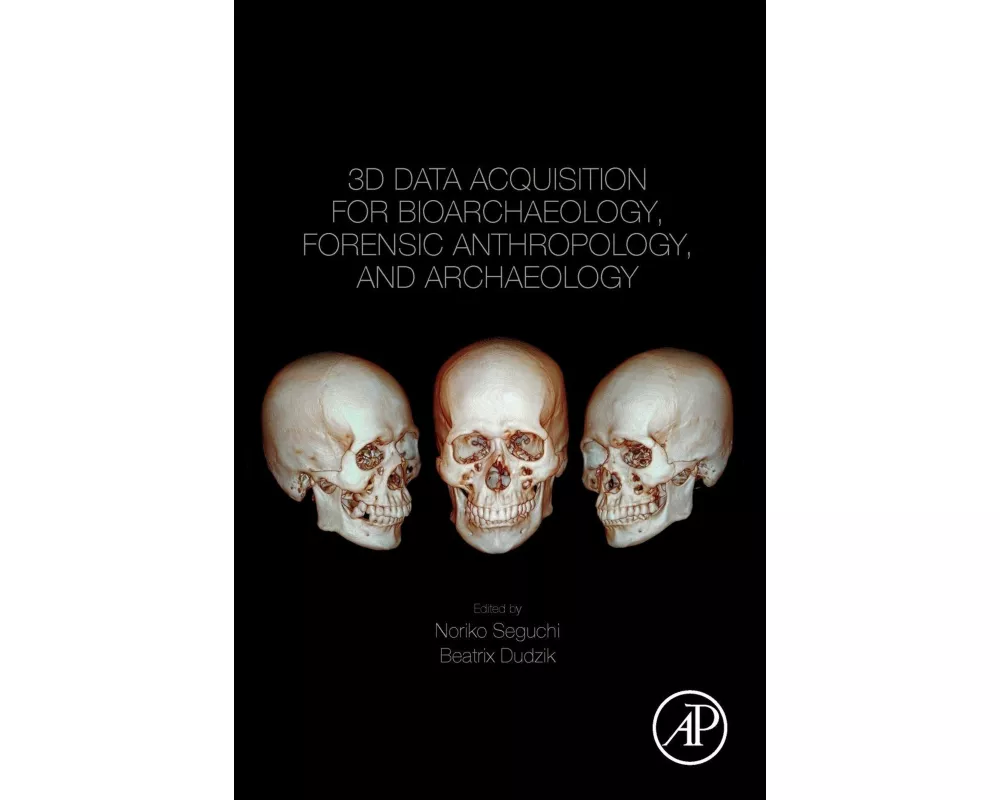 3D Data Acquisition for Bioarchaeology, Forensic Anthropology, and Archaeology