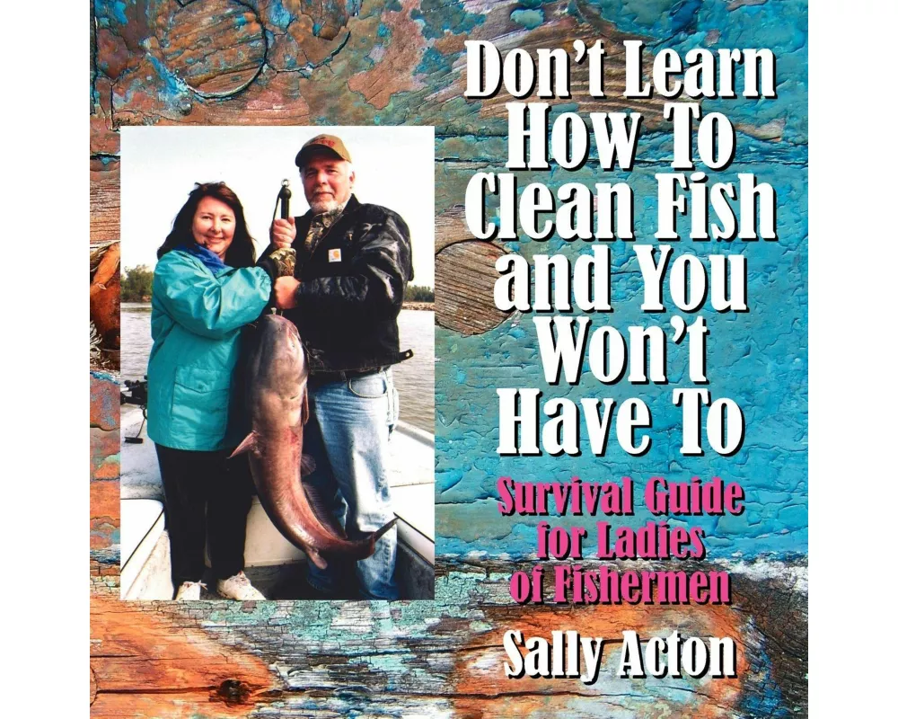 Don't Learn How To Clean Fish and You Won't Have To