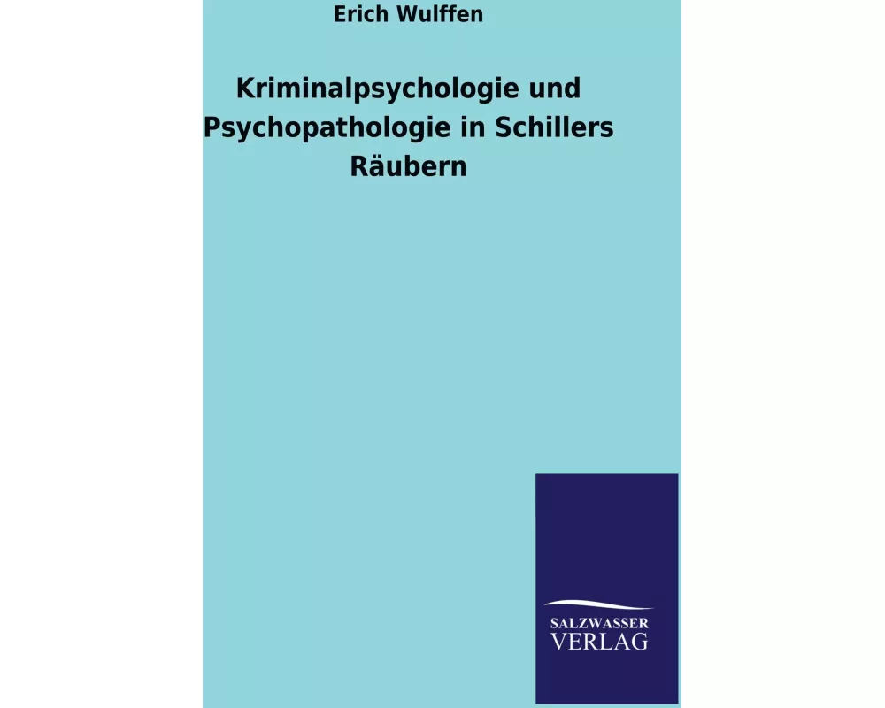 Kriminalpsychologie und Psychopathologie in Schillers Räubern