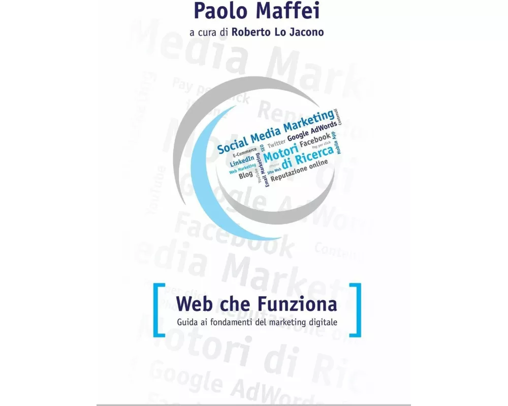 Web che funziona. Guida ai fondamenti del marketing digitale
