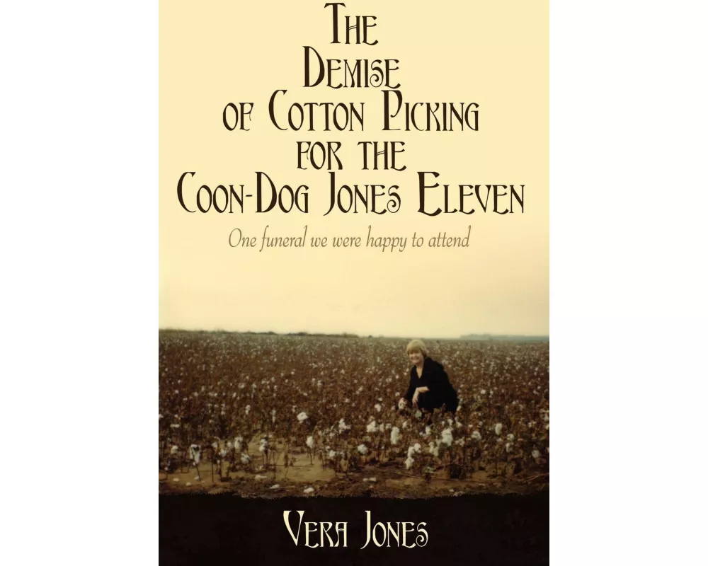 The Demise of Cotton Picking for the Coon-Dog Jones Eleven