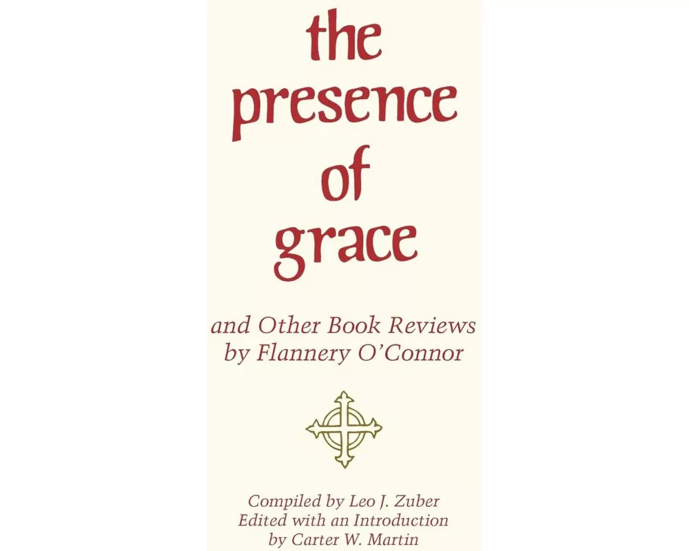 The Presence of Grace and Other Book Reviews by Flannery O'Connor