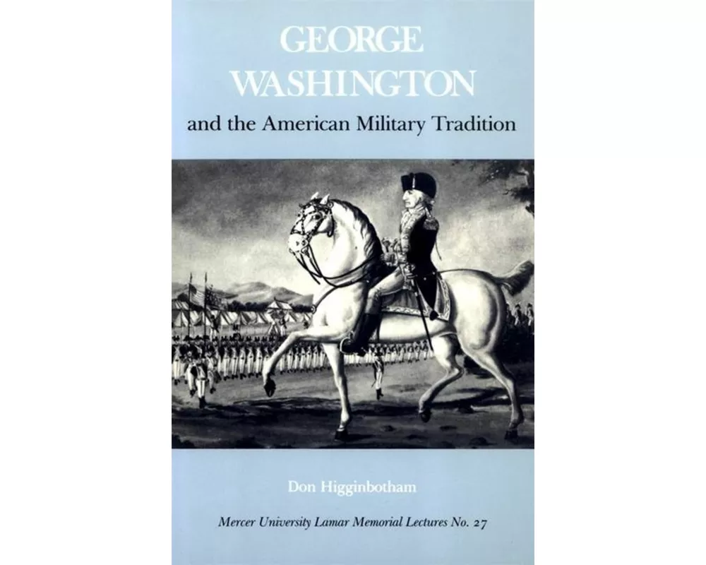 George Washington and the American Military Tradition