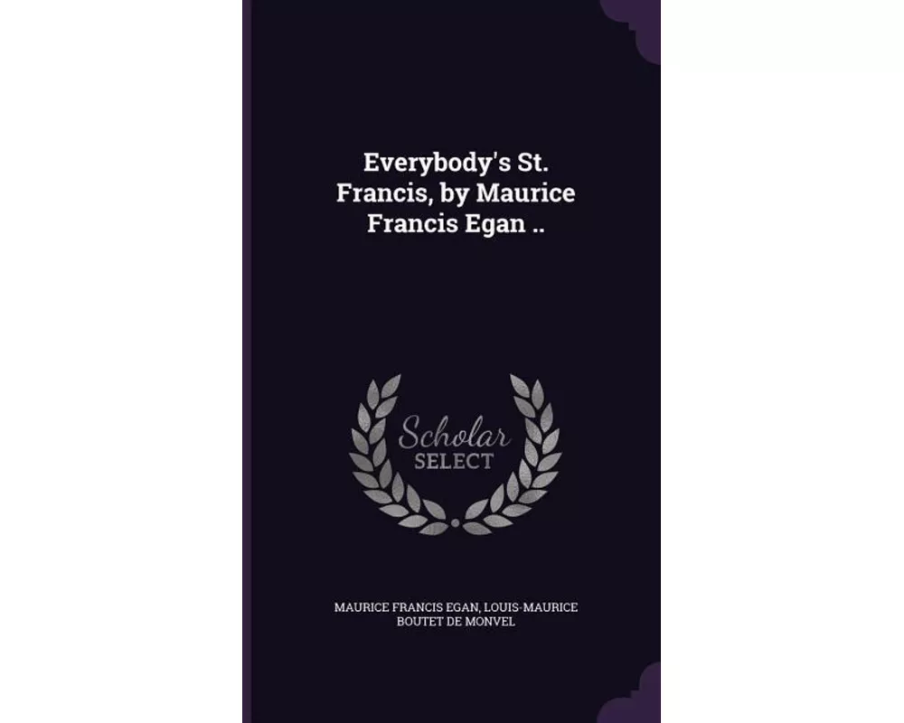 Everybody's St. Francis, by Maurice Francis Egan