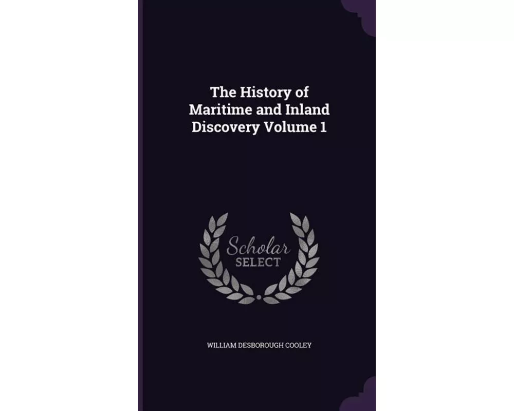 The History of Maritime and Inland Discovery Volume 1