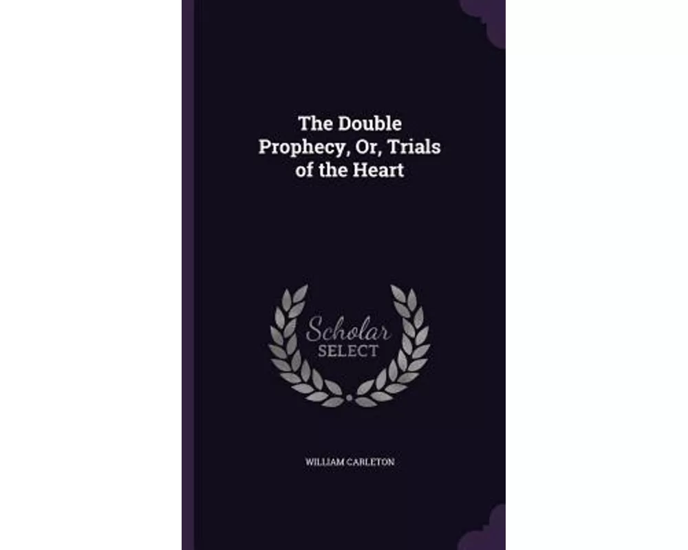 The Double Prophecy, Or, Trials of the Heart