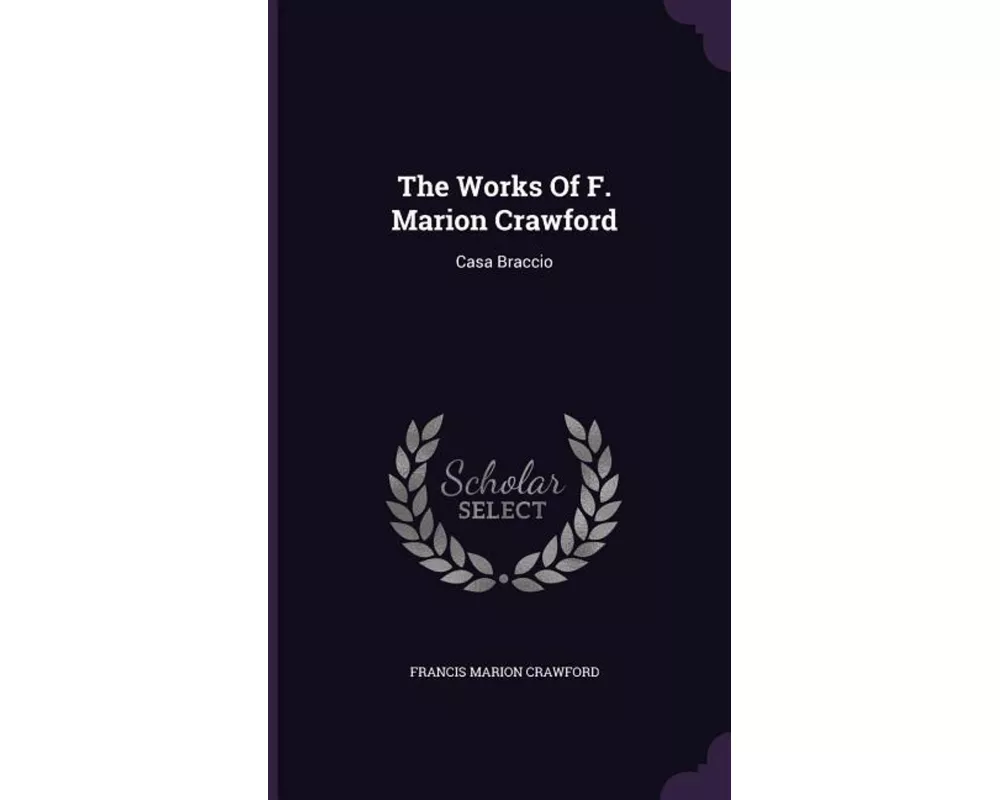 The Works of F. Marion Crawford: Casa Braccio