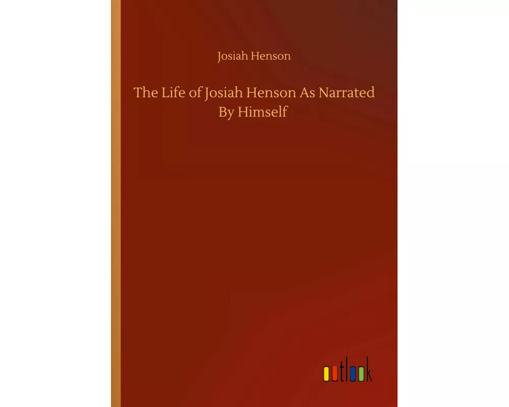 The Life of Josiah Henson As Narrated By Himself