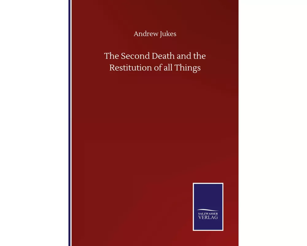 The Second Death and the Restitution of all Things