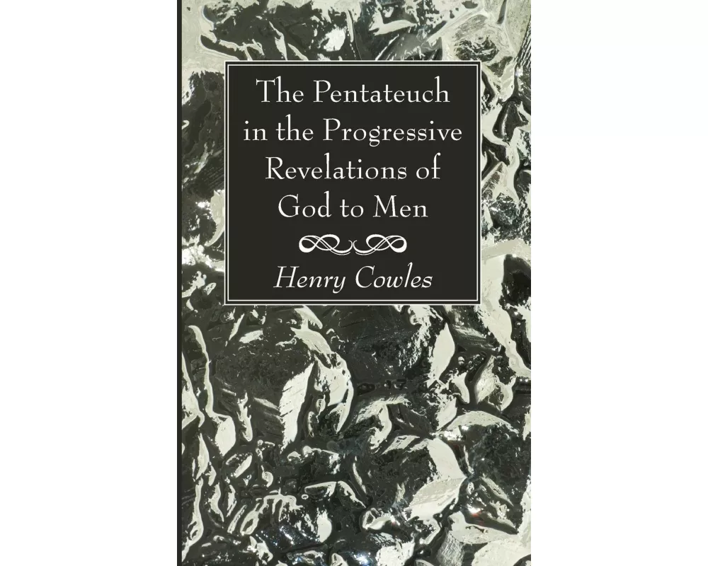 The Pentateuch in the Progressive Revelations of God to Men