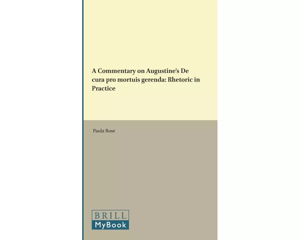 A Commentary on Augustine's <i>De cura pro mortuis gerenda</i>