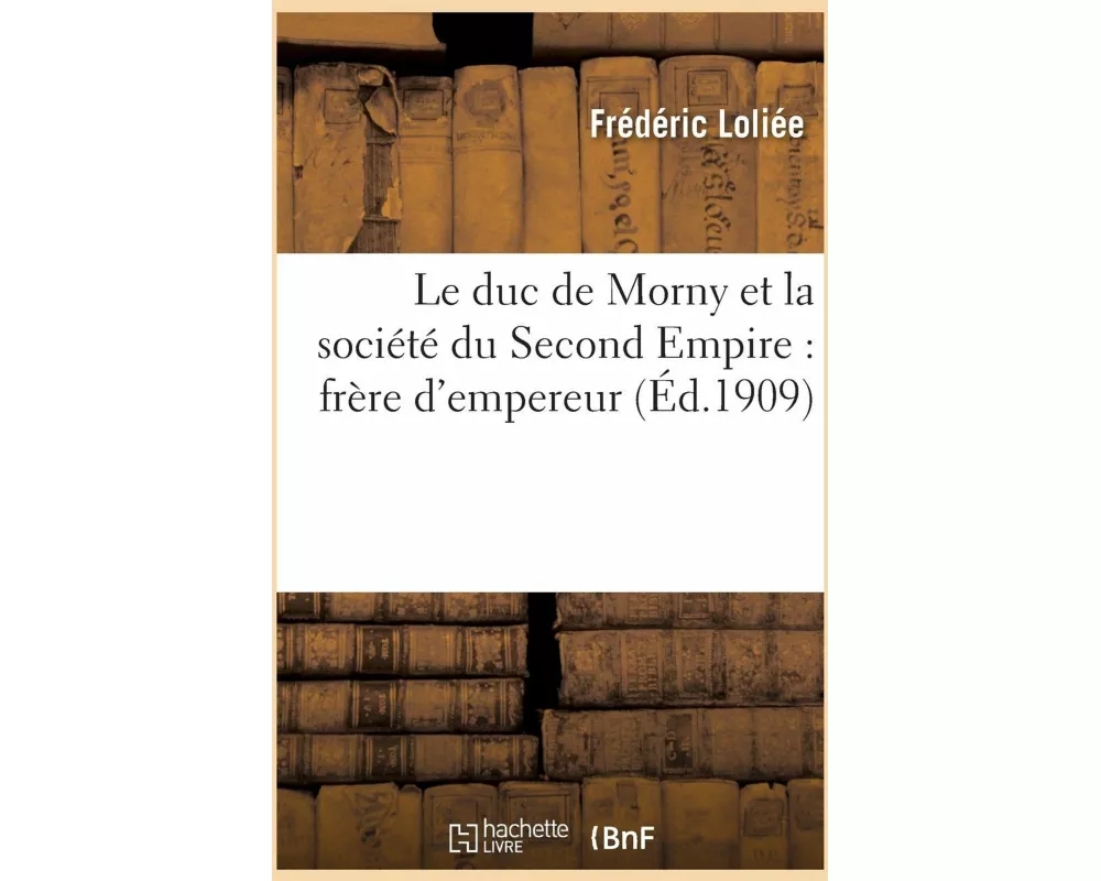 Le duc de Morny et la société du Second Empire