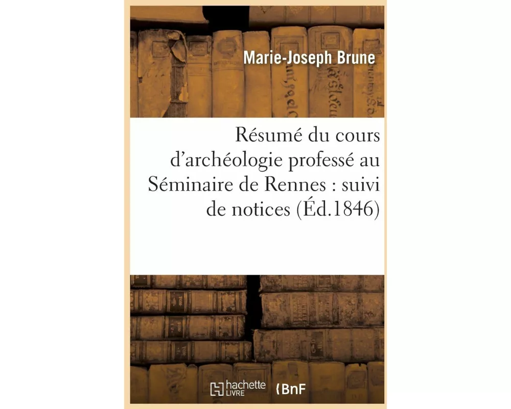 Résumé du cours d'archéologie professé au Séminaire de Rennes