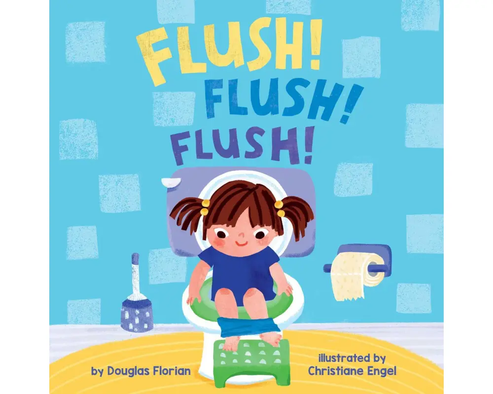 Flush! Flush! Flush! (a Baby Steps Potty Training Board Book for Toddlers)