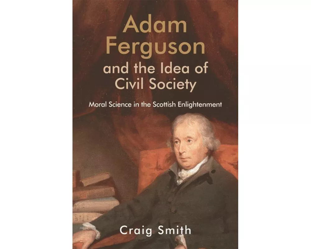 Adam Ferguson and the Idea of Civil Society