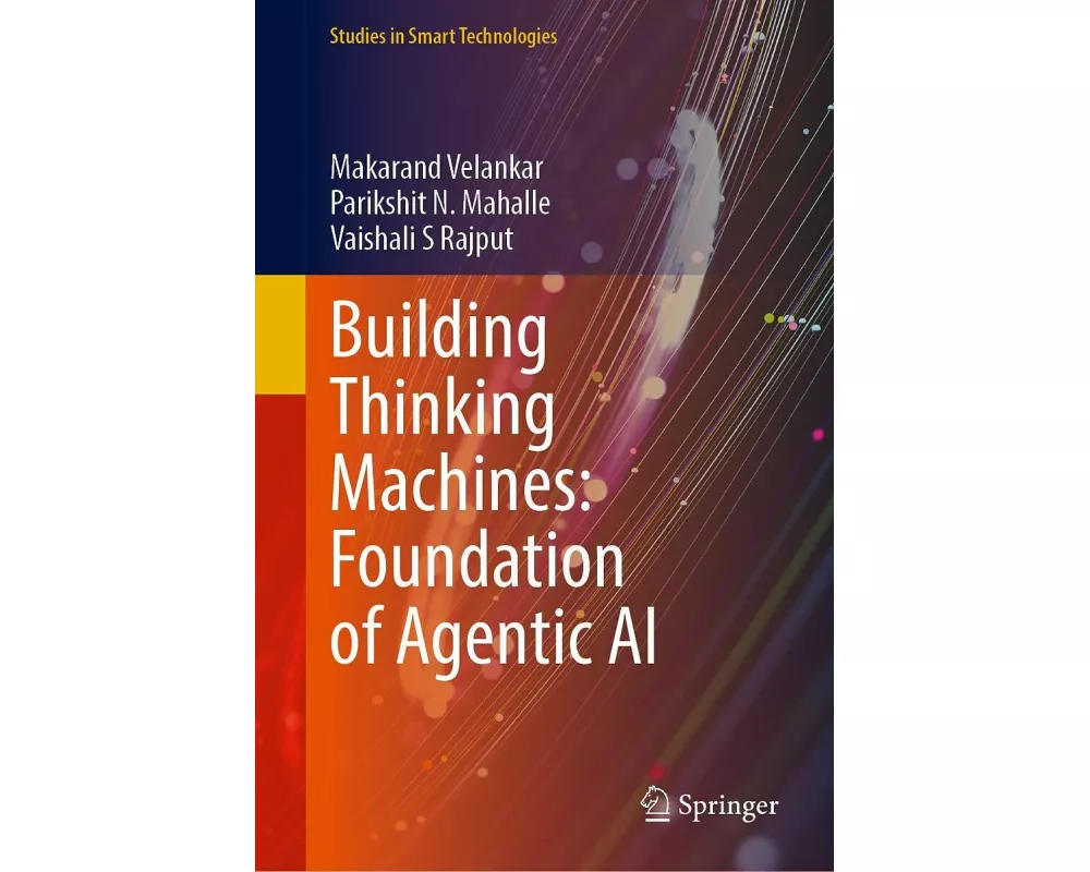Building Thinking Machines: Foundation of Agentic AI