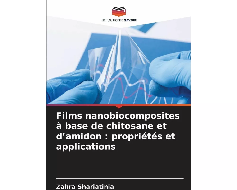 Films nanobiocomposites à base de chitosane et d'amidon : propriétés et applications
