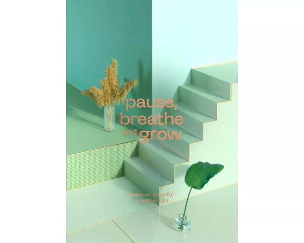 Pause, Breathe and Grow