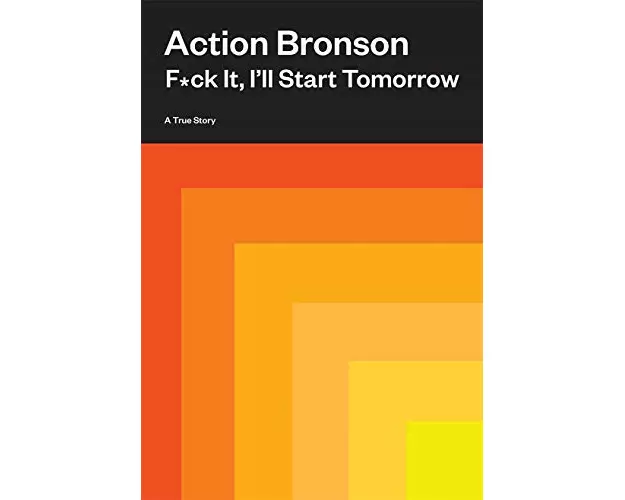 F*ck It, I'll Start Tomorrow