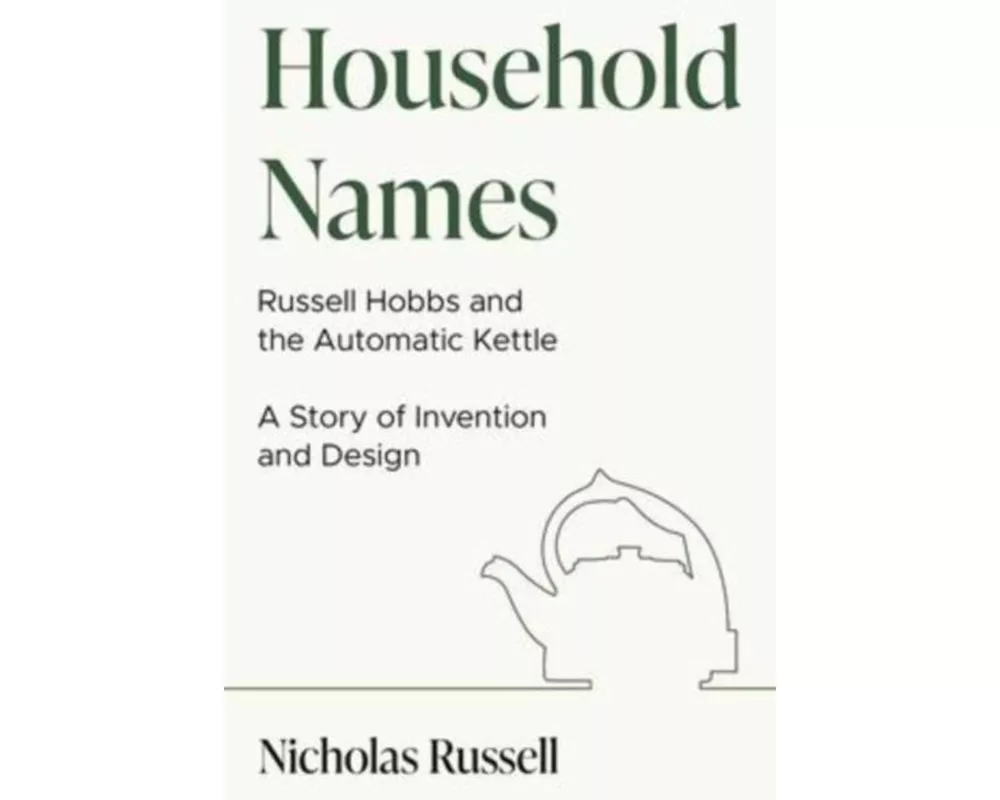 Household Names: Russell Hobbs and the Automatic Kettle - A Story of Innovation and Design