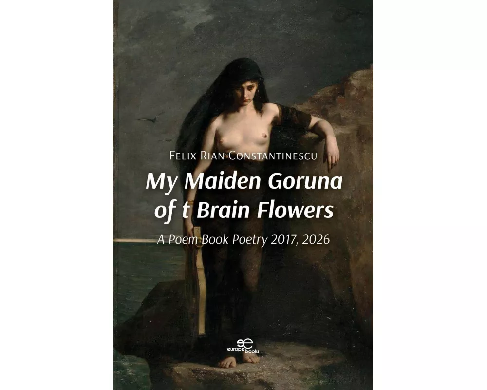 My Maiden Goruna of t Brain Flowers. A Poem Book Poetry 2017, 2026