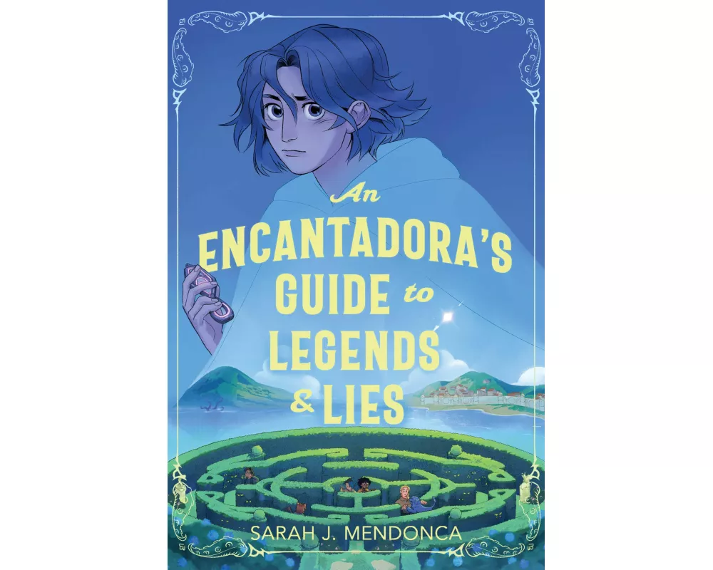 An Encantadora's Guide to Legends & Lies