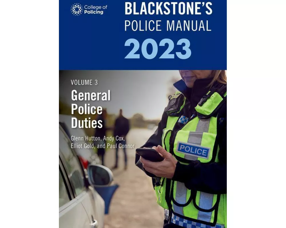 Blackstone's Police Manual Volume 3: General Police Duties 2023