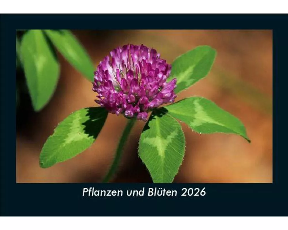 Pflanzen und Blüten 2026 Fotokalender DIN A5