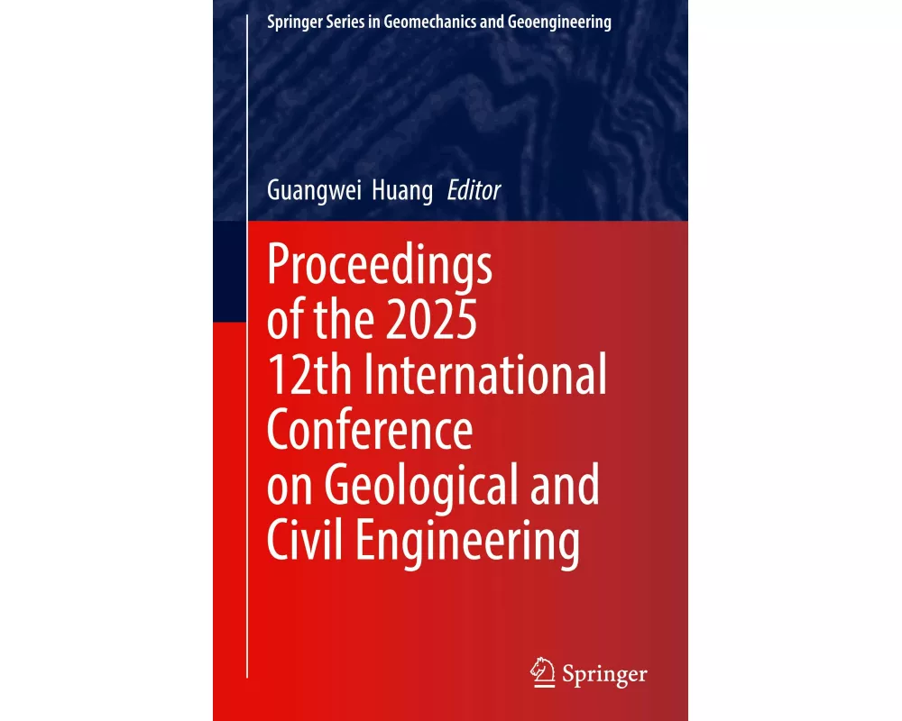 Proceedings of the 2025 12th International Conference on Geological and Civil Engineering