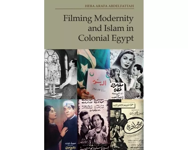 Filming Modernity and Islam in Colonial Egypt