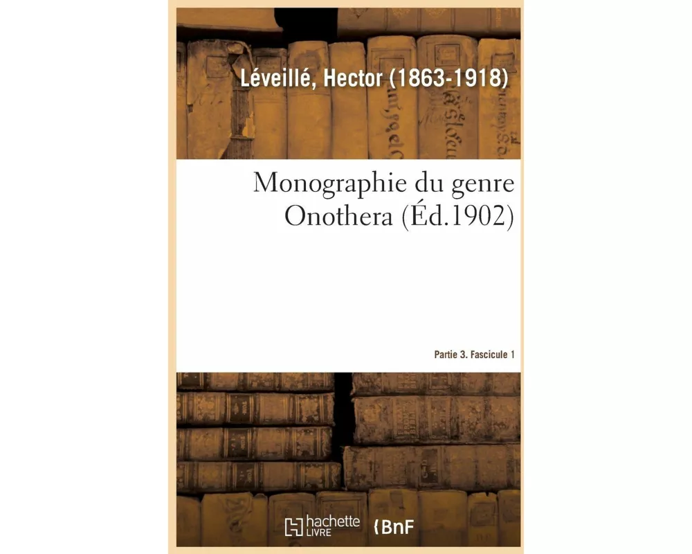 Monographie du genre Onothera. Partie 3,Fascicule 1