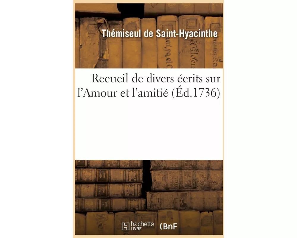 Recueil de divers écrits sur l'Amour et l'amitié