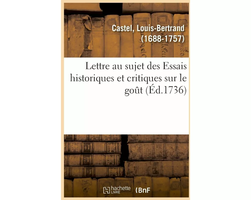 Lettre Au Sujet Des Essais Historiques Et Critiques Sur Le Goût