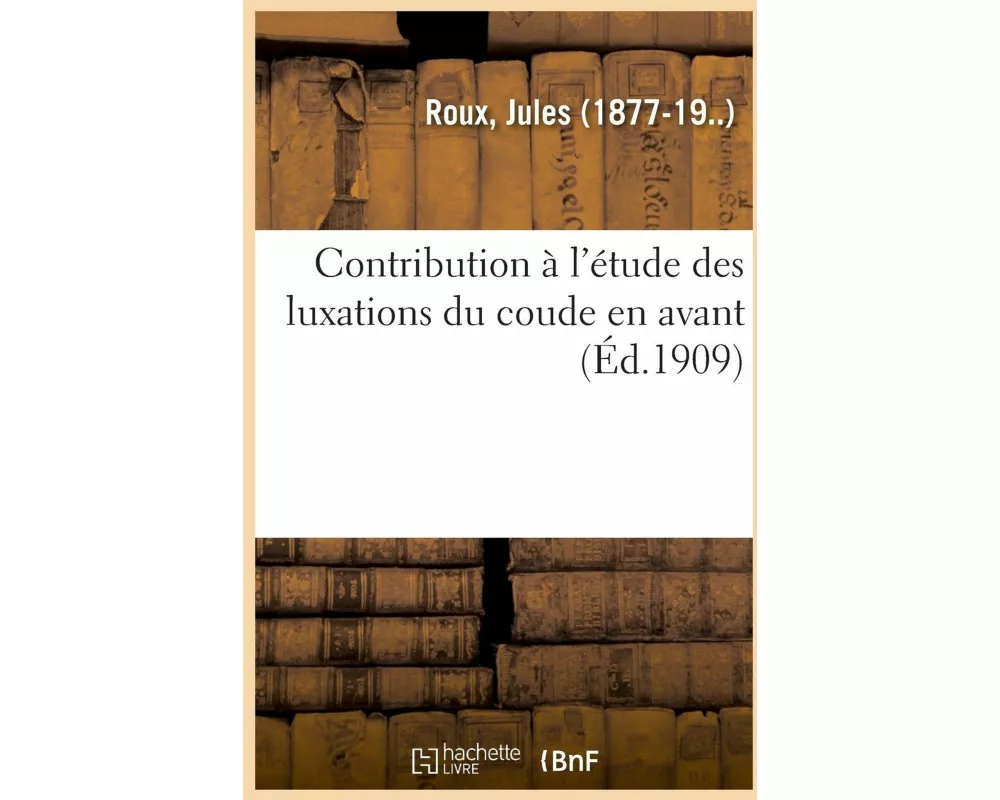 Contribution À l'Étude Des Luxations Du Coude En Avant