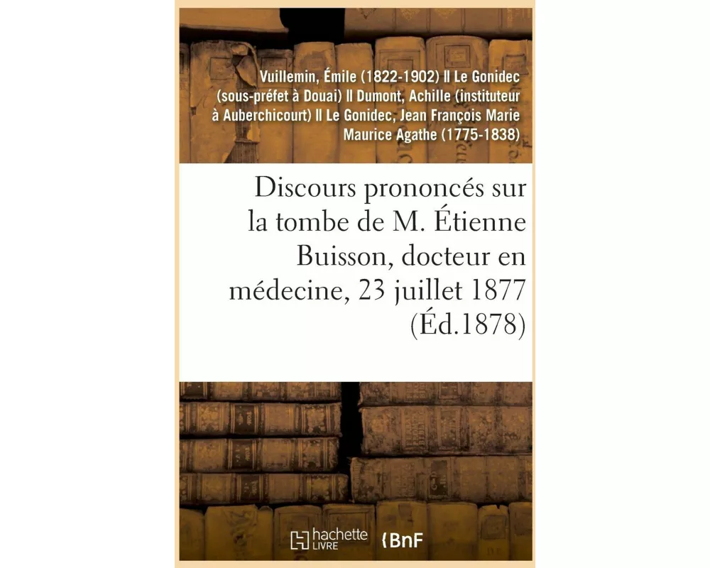 Discours Prononcés Sur La Tombe de M. Étienne Buisson, Docteur En Médecine À Auberchicourt