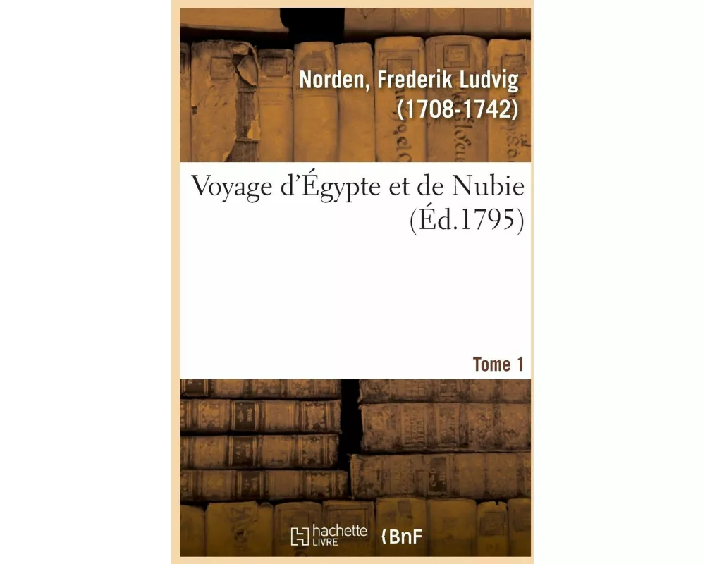 Voyage d'Égypte Et de Nubie. Tome 1