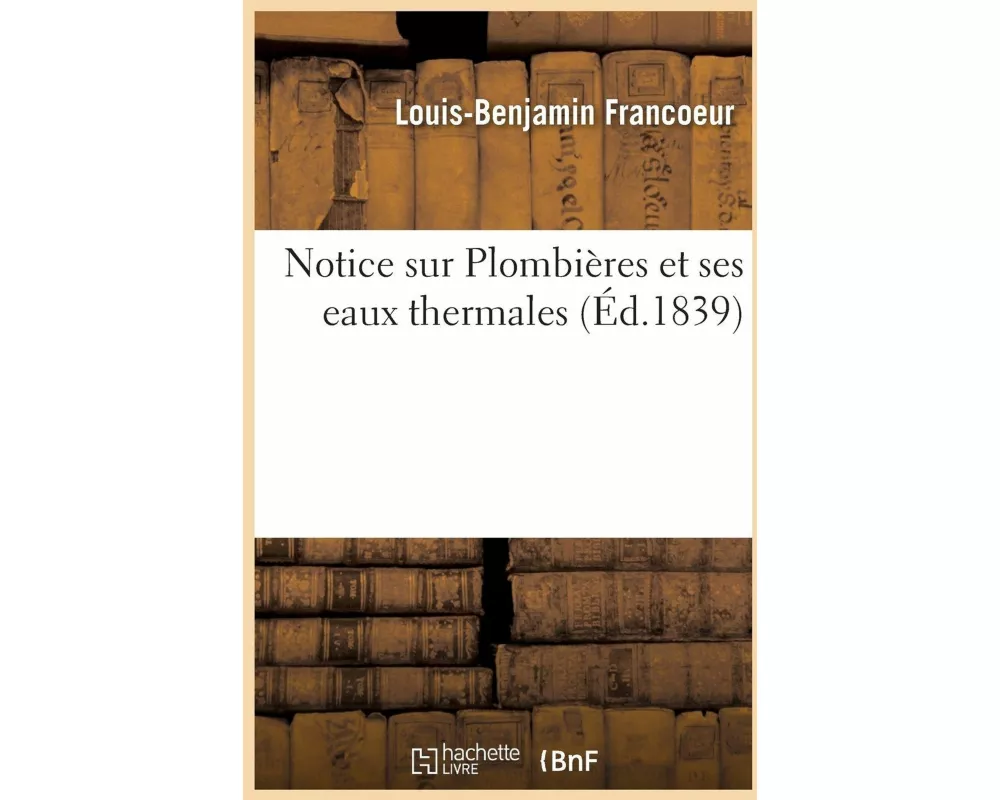 Notice Sur Plombières Et Ses Eaux Thermales