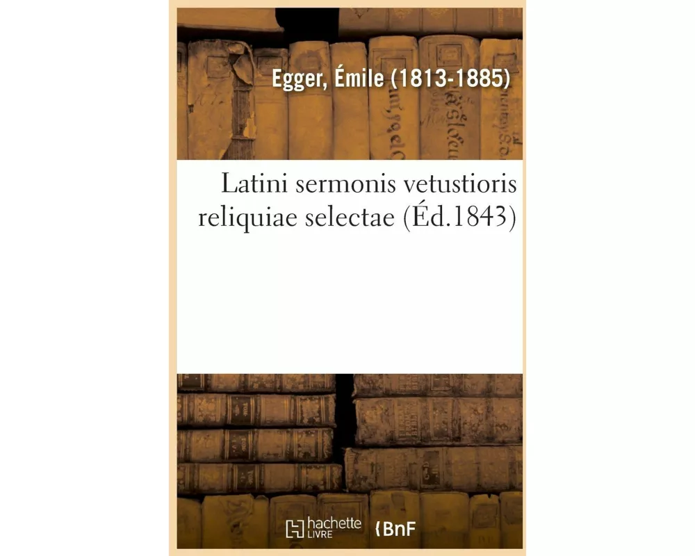 Latini Sermonis Vetustioris Reliquiae Selectae