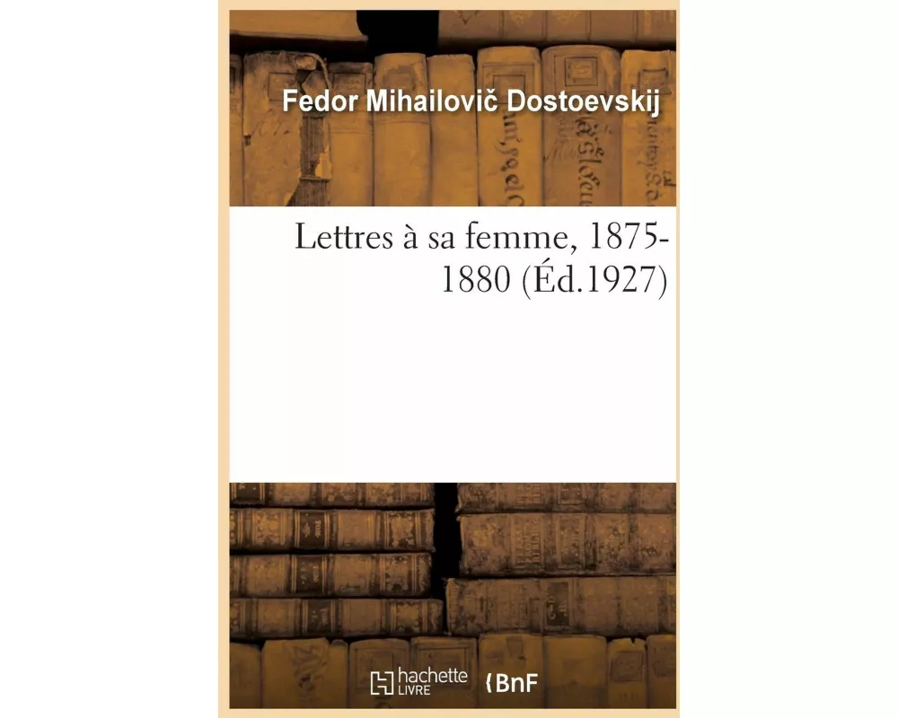 Lettres À Sa Femme, 1875-1880. Tome 2