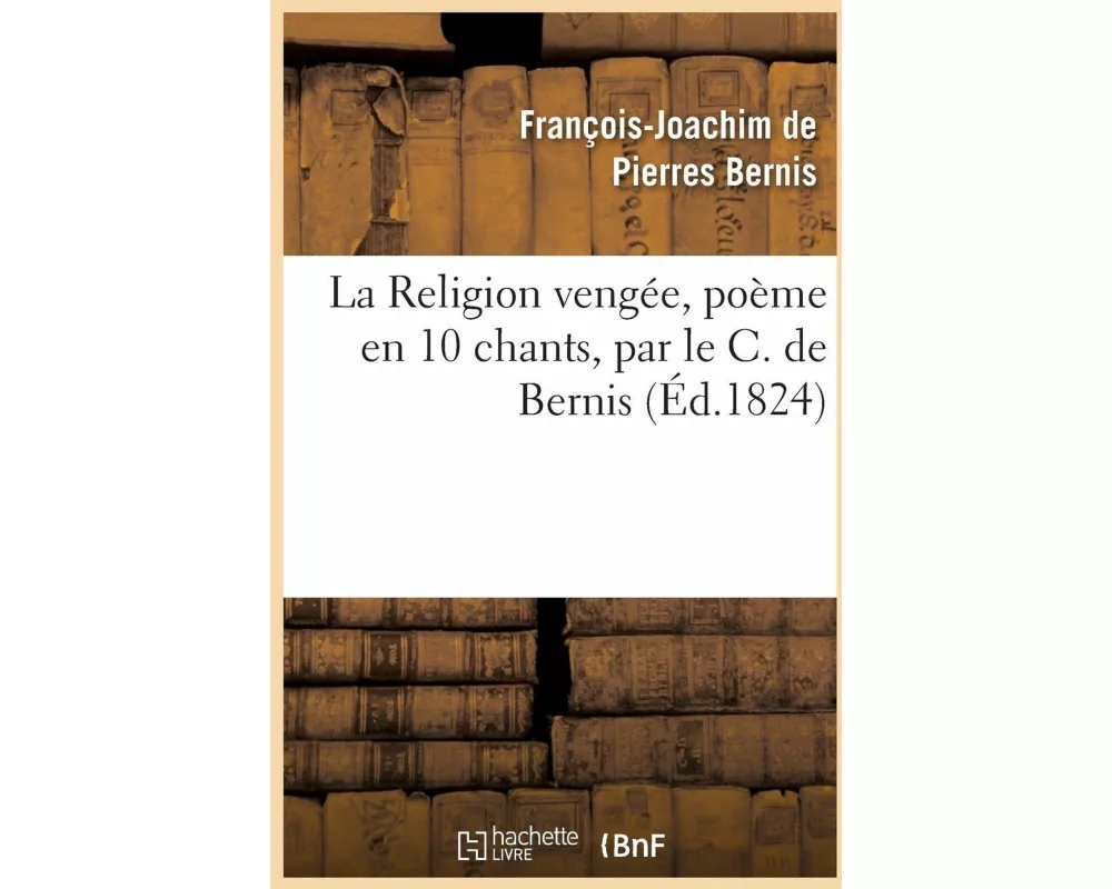 La Religion Vengée, Poëme En 10 Chants