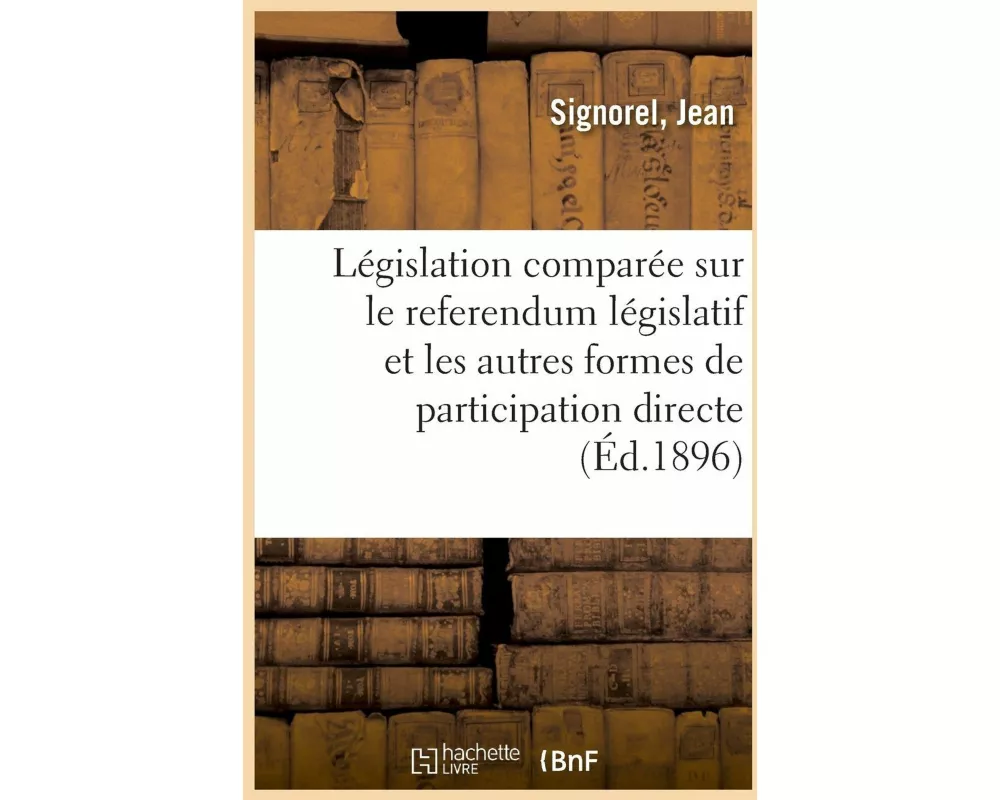 Législation Comparée Sur Le Referendum Législatif Et Les Autres Formes de Participation Directe