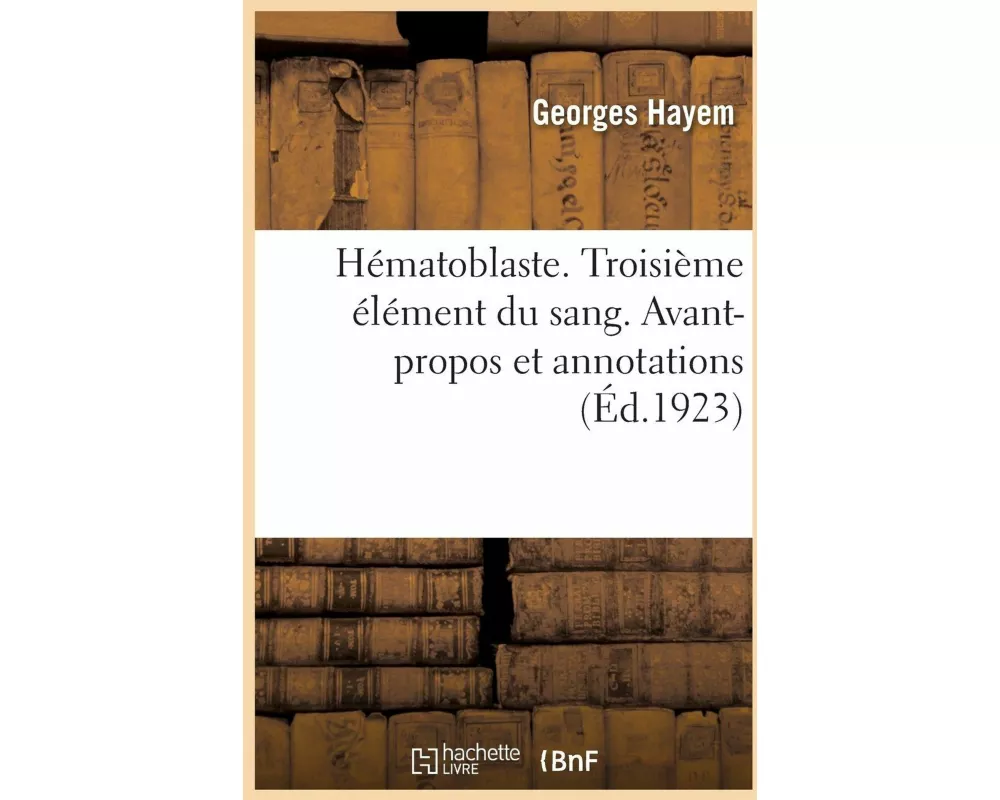 Hématoblaste. Troisième Élément Du Sang. Avant-Propos Et Annotations