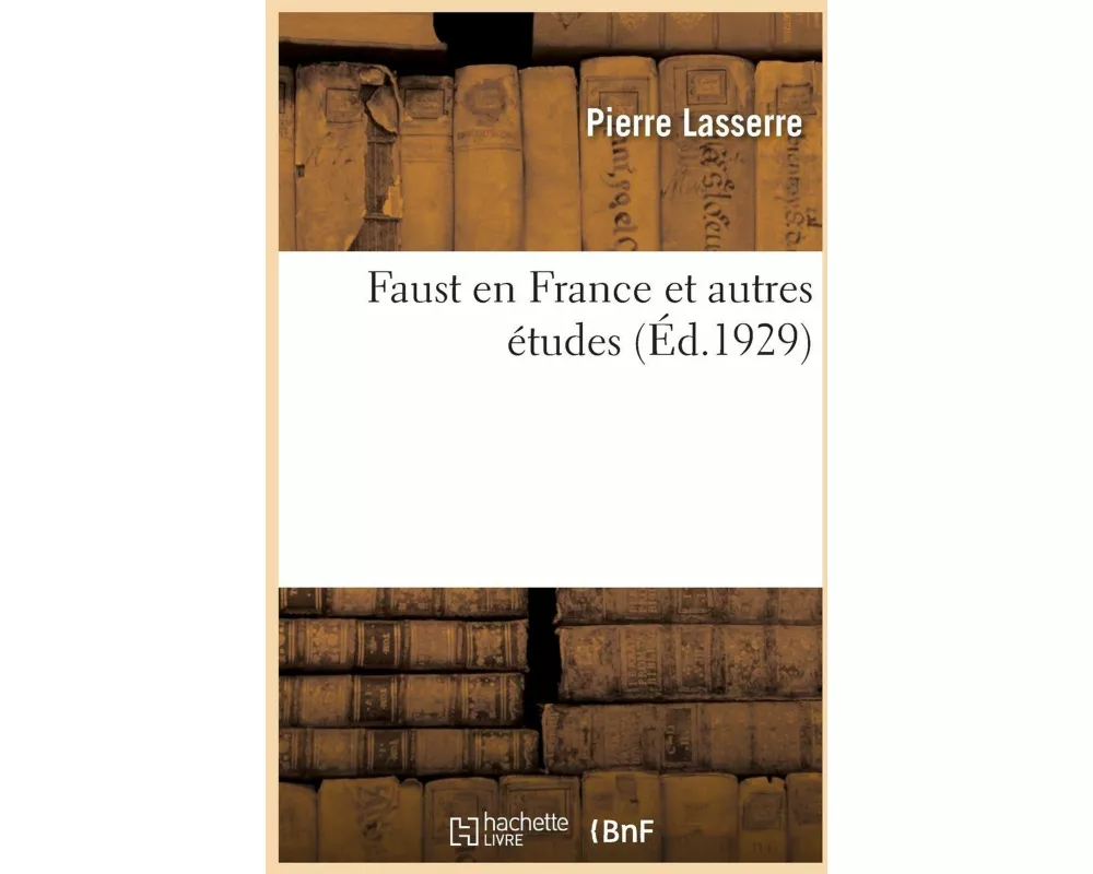 Faust En France Et Autres Études