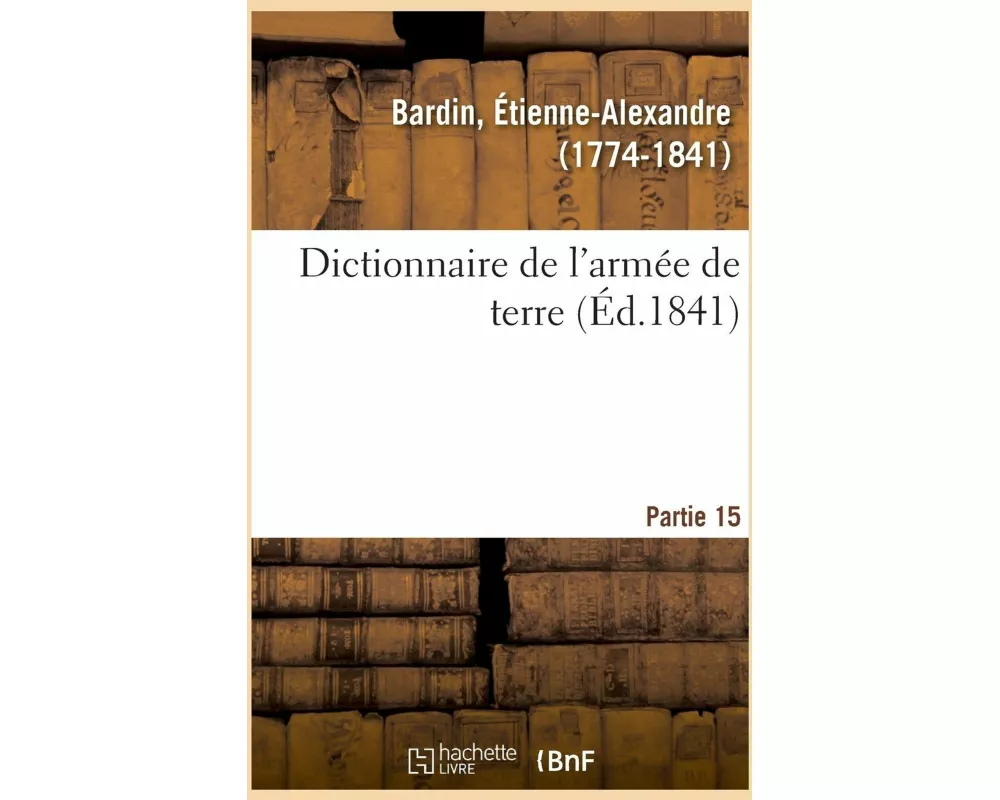 Dictionnaire de l'Armée de Terre. Partie 15
