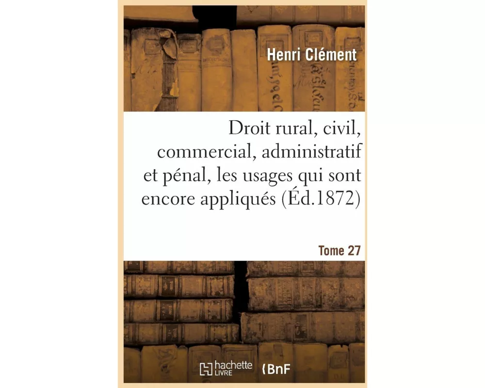 Études Sur Le Droit Rural, Civil, Commercial, Administratif Et Pénal