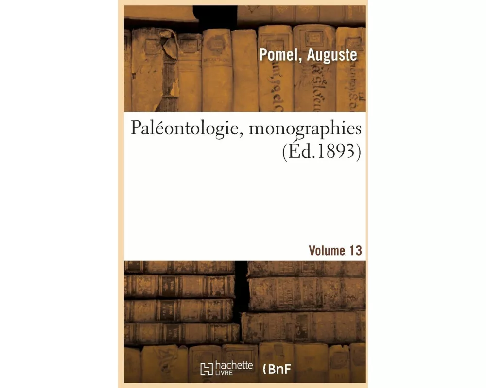 Paléontologie, Monographies. Volume 13
