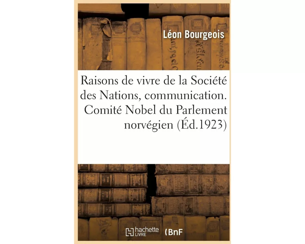 Les Raisons de Vivre de la Société Des Nations, Communication. Comité Nobel Du Parlement Norvégien